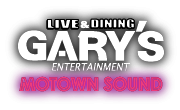 LIVE&DINNING GARY'S MOTOWA SOUND