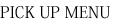 PICK UP NEWS